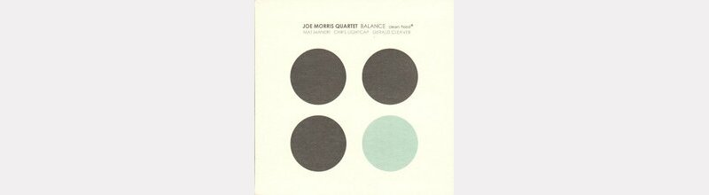 Joe MORRIS Quartet : "Balance" 