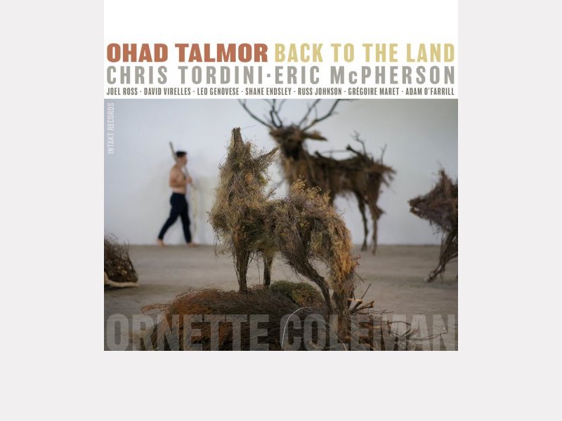Ohad Talmor with Chris Tordini, Eric McPherson and Guests . Back To The Land – Ornette Coleman