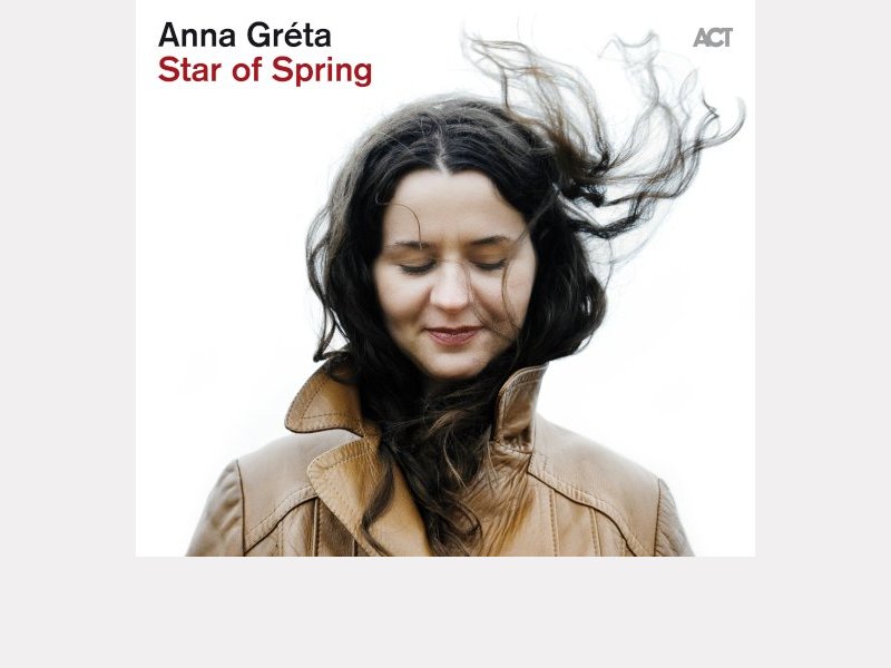 ANNA GRÉTA . Star of Spring