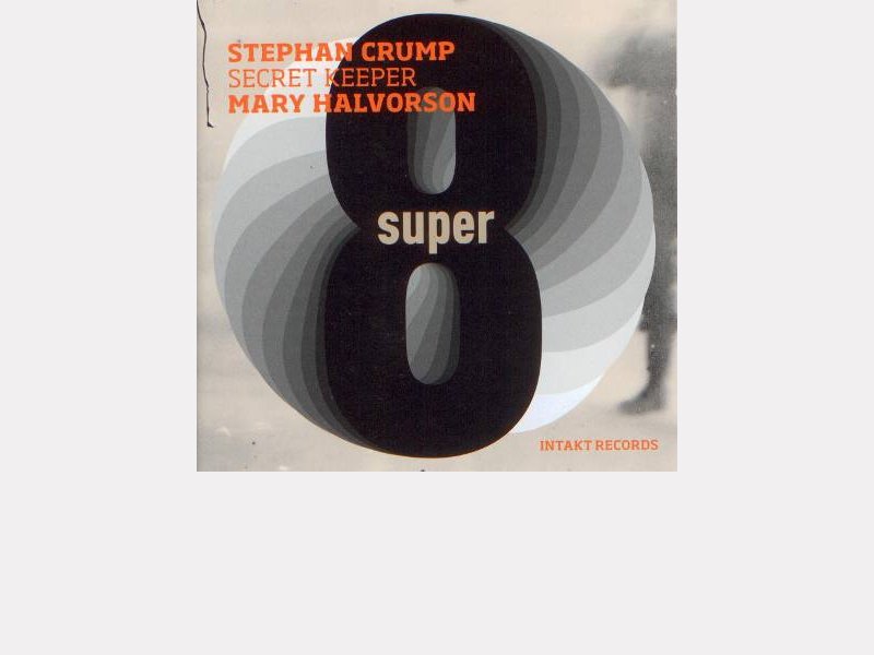 Stephan Crump-Mary Halvorson, Secret Keeper : "Super 8" 