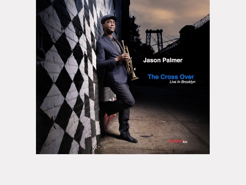 JASON PALMER . The Cross Over : Live in Brooklyn