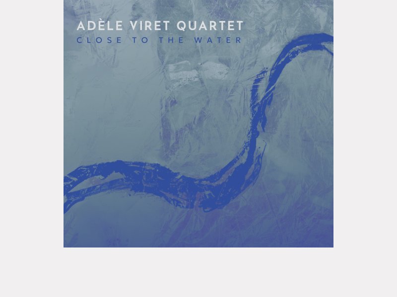 ADÈLE VIRET QUARTET . Close to the water