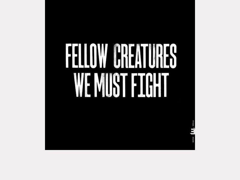JASPER HØIBY . Fellow Creatures : We Must Fight