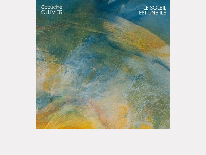 Capucine Ollivier . Le soleil est une île