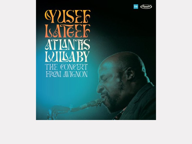 YUSEF LATEEF . Atlantis Lullaby – The Concert From Avignon