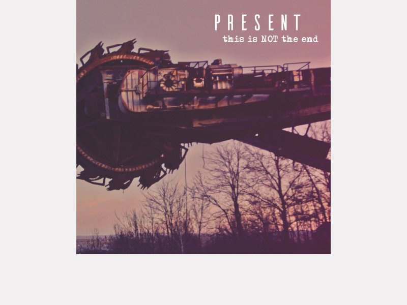 PRESENT . This is NOT the end