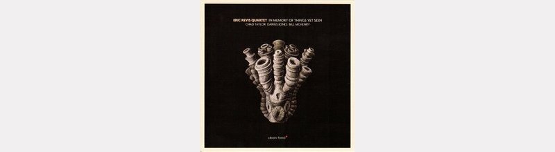 Eric REVIS Quartet : "In Memory Of Things Yet Seen"