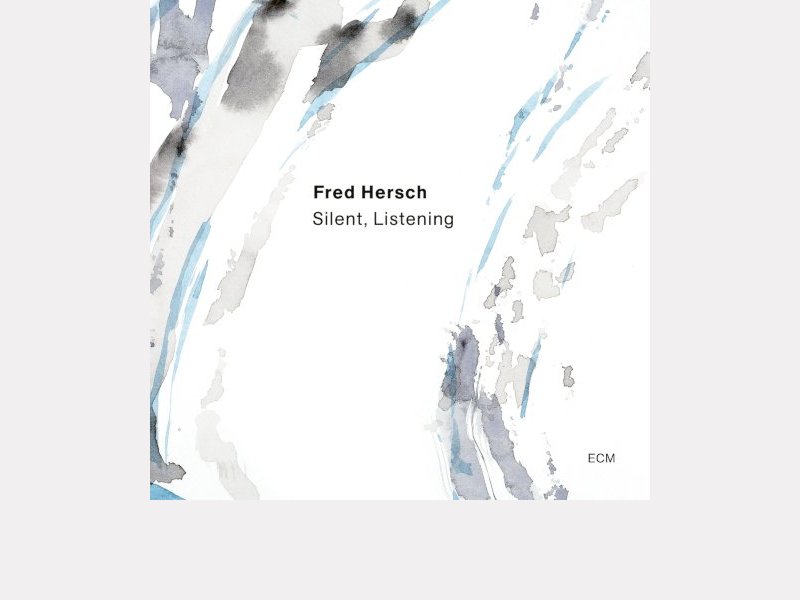 FRED HERSCH . Silent, Listening