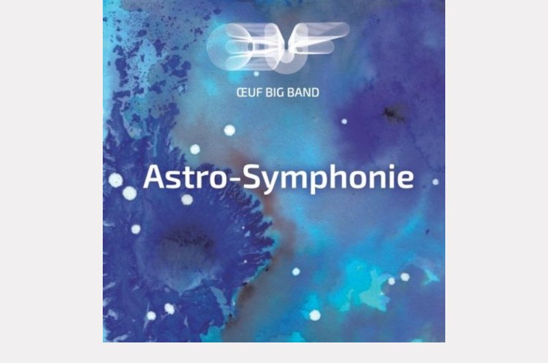 Œuf Big Band . Astro-Symphonie