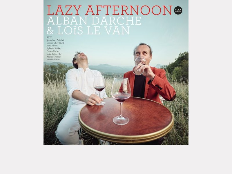 ALBAN DARCHE & LOÏS LE VAN . Lazy Afternoon