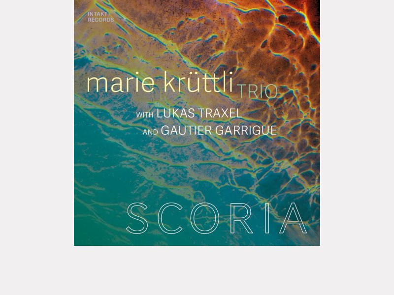 MARIE KRÜTTLI TRIO . Scoria