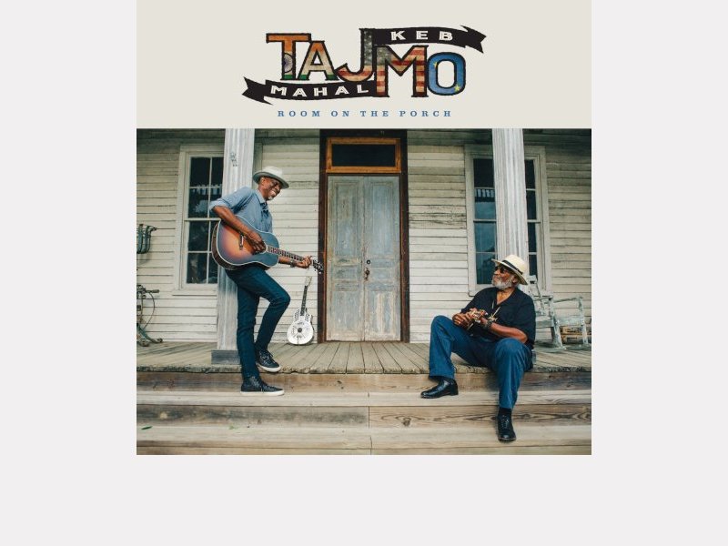 TAJ MAHAL and KEB' MO' . Room On The Porch