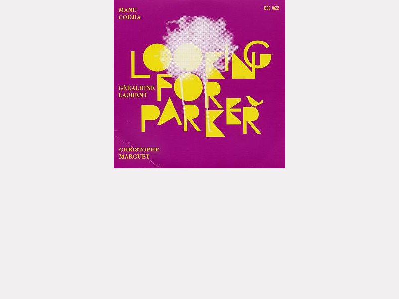 Manu CODJIA – Géraldine LAURENT – Christophe MARGUET : "Looking for Parker"