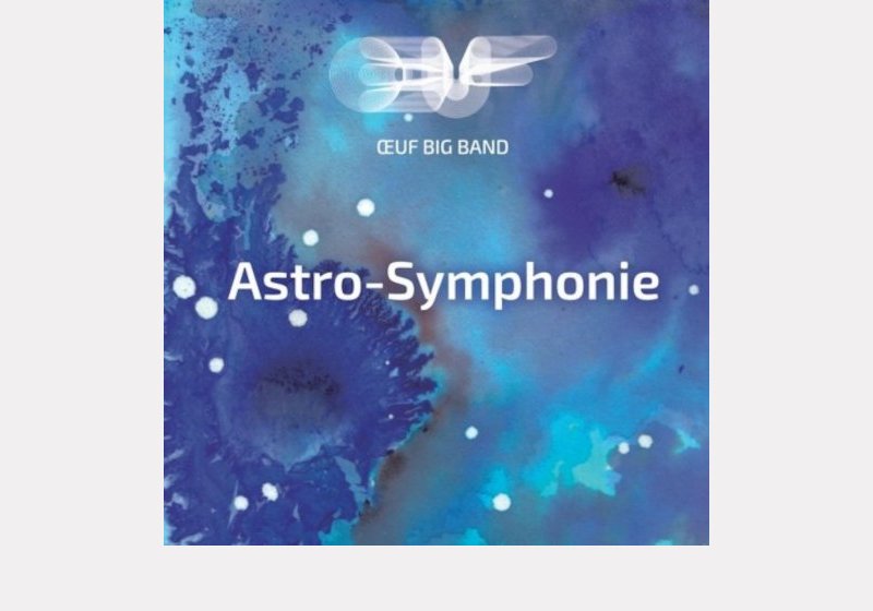 Œuf Big Band . Astro-Symphonie