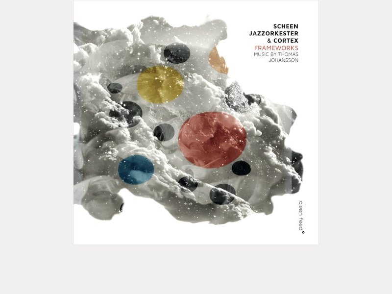 SCHEEN JAZZORKESTER & CORTEX . Frameworks – Music by Thomas Johansson