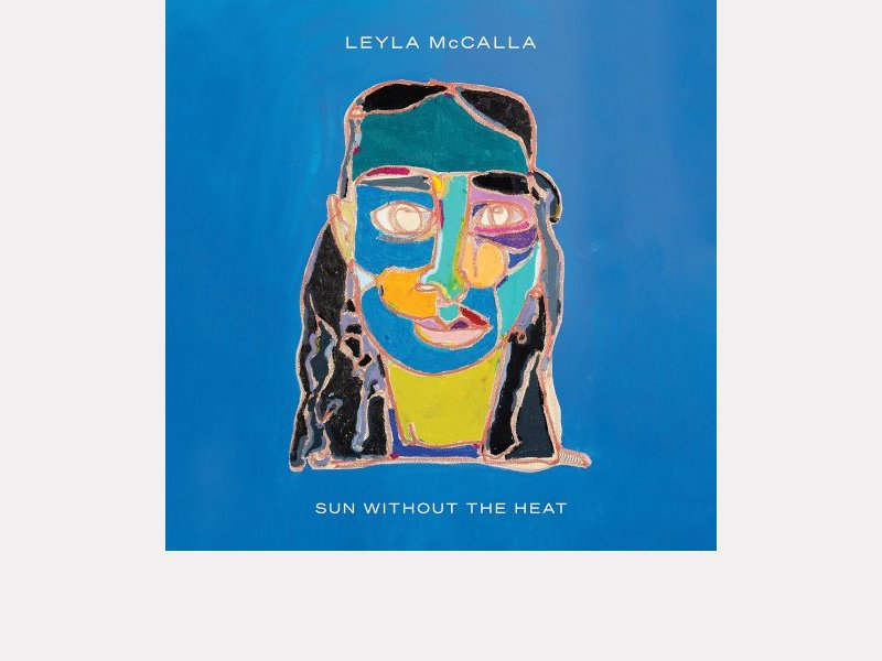 LEYLA McCALLA . Sun Without the Heat