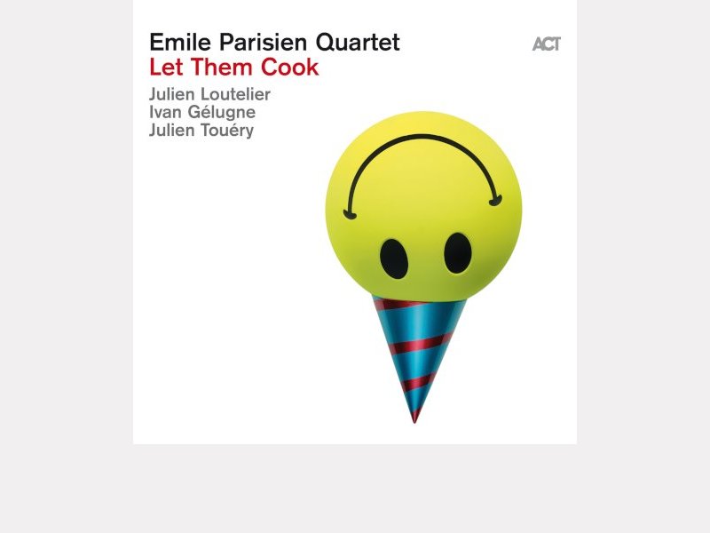 ÉMILE PARISIEN QUARTET . Let Them Cook