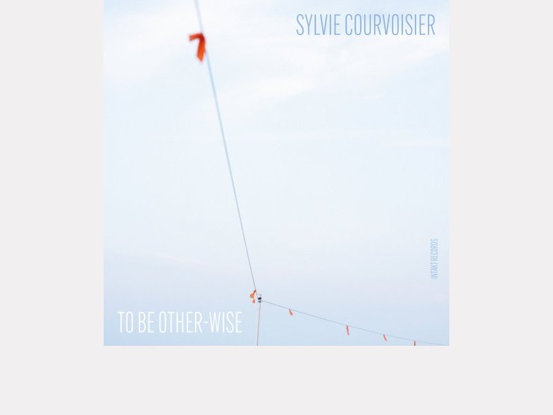 SYLVIE COURVOISIER . To Be Other​-​Wise