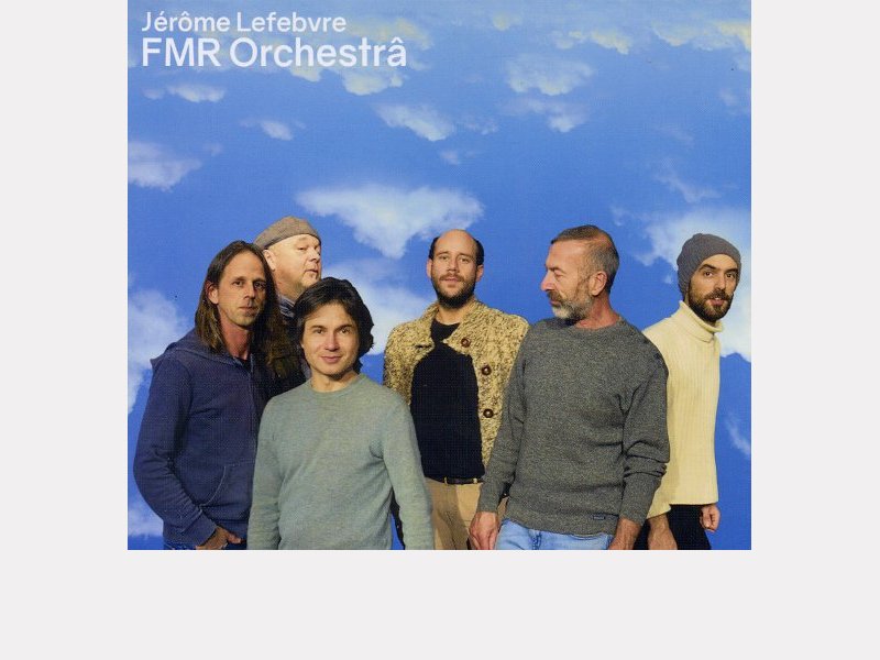 JÉRÔME LEFEBVRE FMR ORCHESTRA . Jusqu'où s'évapore la musique ?