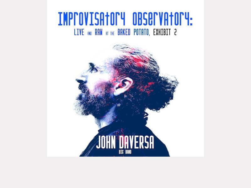 JOHN DAVERSA BIG BAND . Improvisatory Observatory : Live and Raw at The Baked Potato, Exhibit 2
