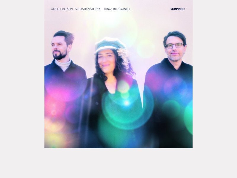 AIRELLE BESSON - SEBASTIAN STERNAL - JONAS BURGWINKEL . Surprise !