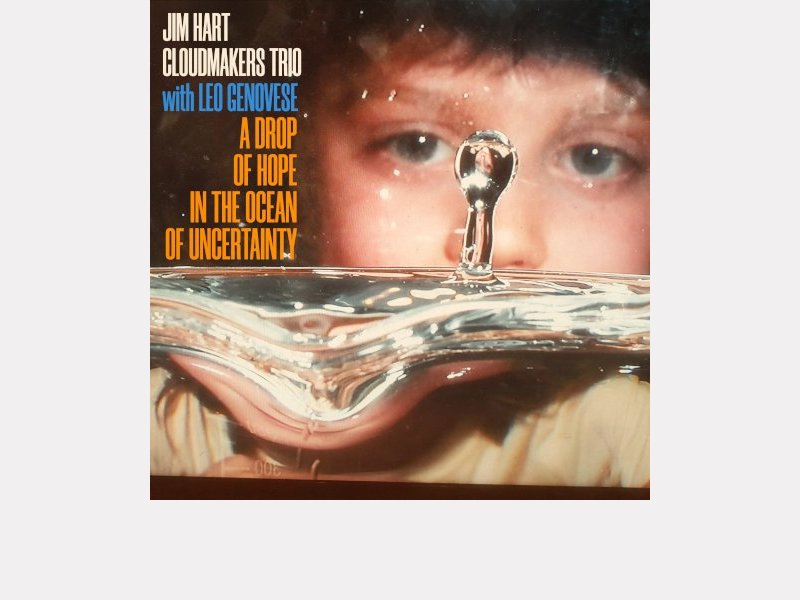 JIM HART CLOUDMAKERS TRIO with LEO GENOVESE . A Drop Of Hope In The Ocean Of Uncertainty