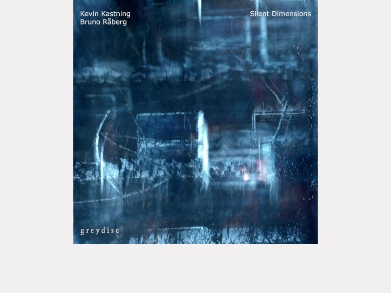 KEVIN KASTNING & BRUNO RÅBERG . Silent Dimensions