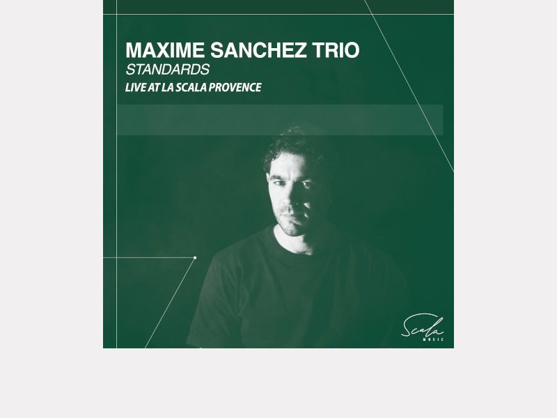 MAXIME SANCHEZ TRIO . Standards - Live at La Scala Provence