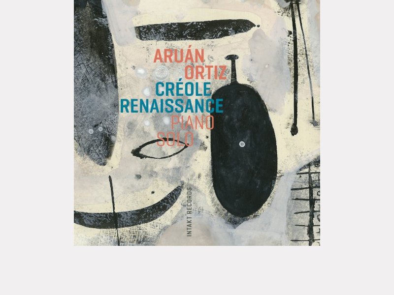 ARUÁN ORTIZ . Créole Renaissance – Piano solo
