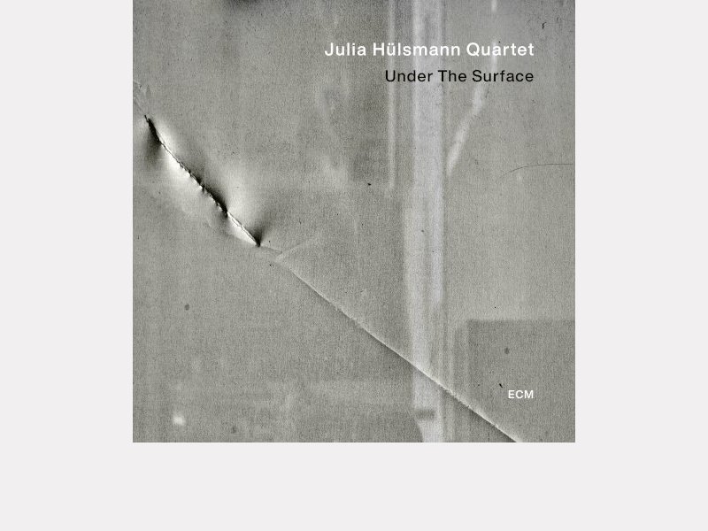 JULIA HÜLSMANN QUARTET . Under the surface