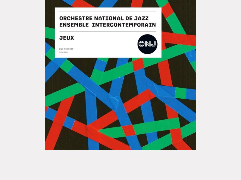 ORCHESTRE NATIONAL DE JAZZ – ENSEMBLE INTERCONTEMPORAIN . Jeux