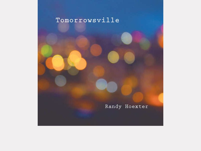 RANDY HOEXTER . Tomorrowsville