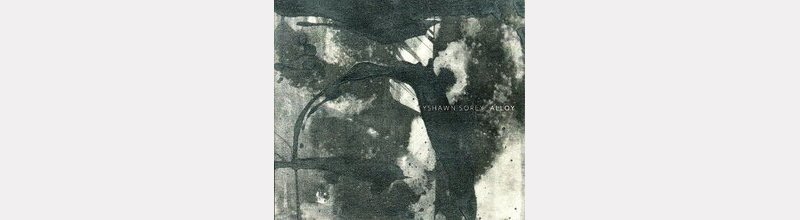 Tyshawn SOREY : "Alloy"