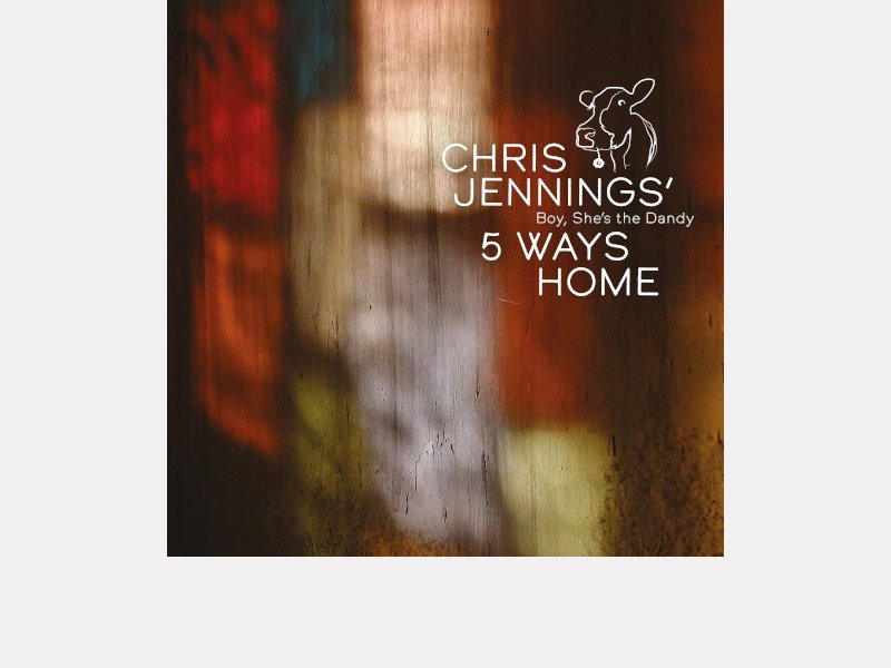 CHRIS JENNINGS 5 WAYS HOME . Boy, She's the Dandy