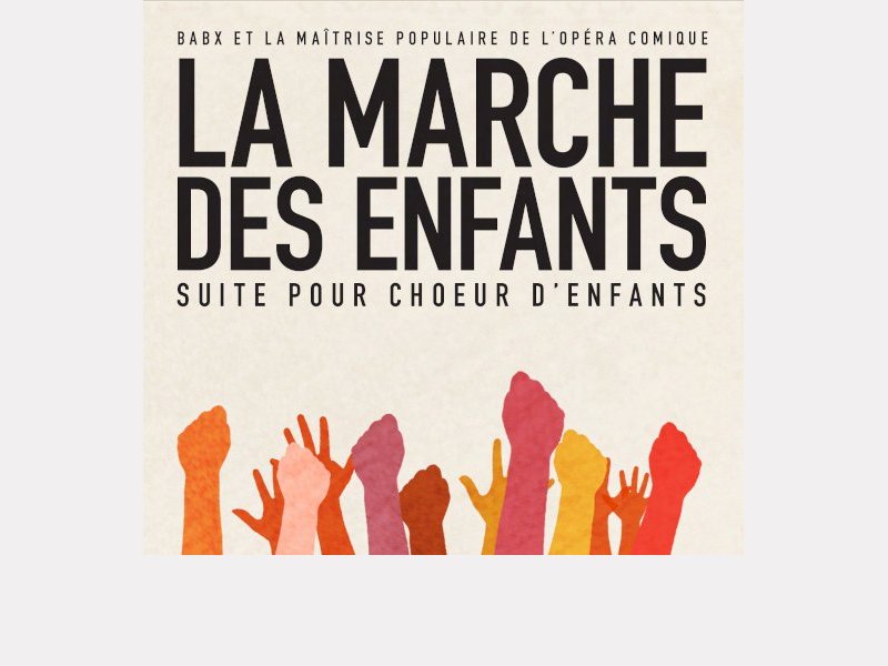 BABX & LA MAÎTRISE POPULAIRE DE L'OPÉRA COMIQUE . La Marche Des Enfants
