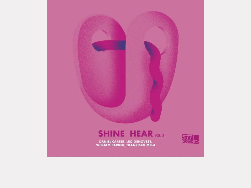 DANIEL CARTER, LEO GENOVESE, WILLIAM PARKER, FRANCISCO MELA . Shine Hear, Vol. 2