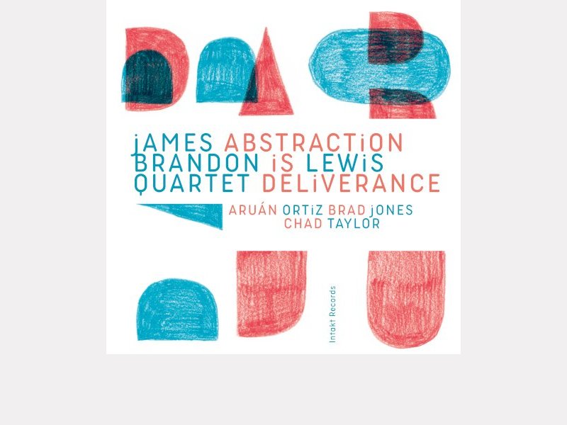 JAMES BRANDON LEWIS QUARTET . Abstraction Is Deliverance