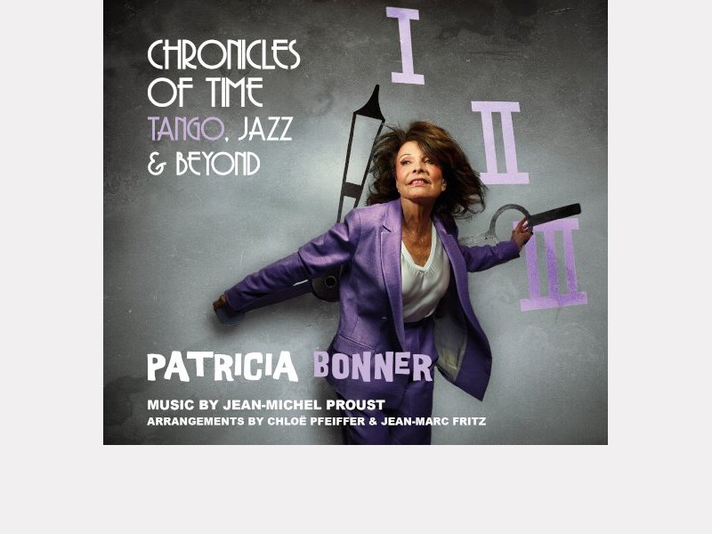 PATRICIA BONNER . Chronicles of Time : Tango, Jazz & Beyond