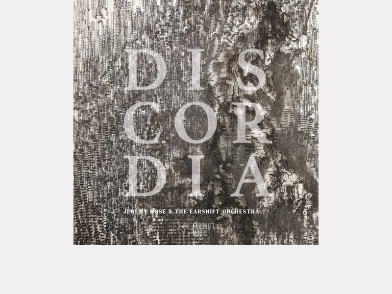 JEREMY ROSE & THE EARSHIFT ORCHESTRA . Discordia