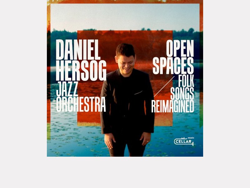 Daniel Hersog Jazz Orchestra . Open Spaces (Folk Songs Reimagined)