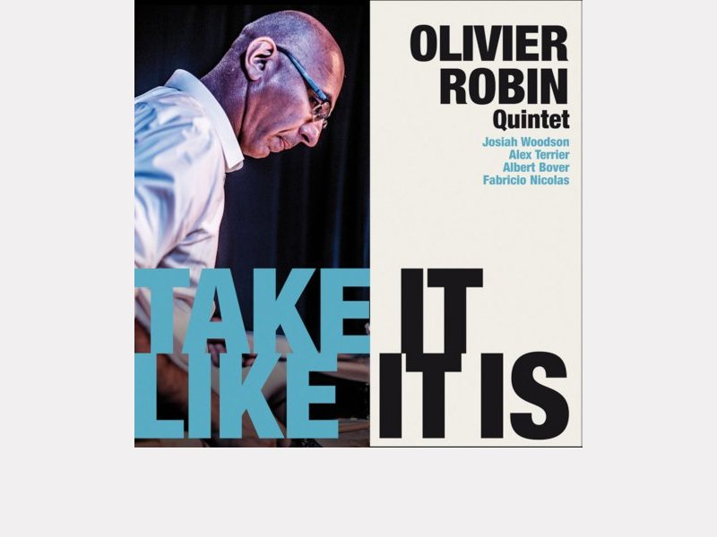 OLIVIER ROBIN QUINTET . Take It Like It Is