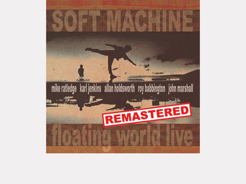 SOFT MACHINE . Floating World Live