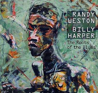 Randy WESTON – Billy HARPER : "The Roots Of The Blues"