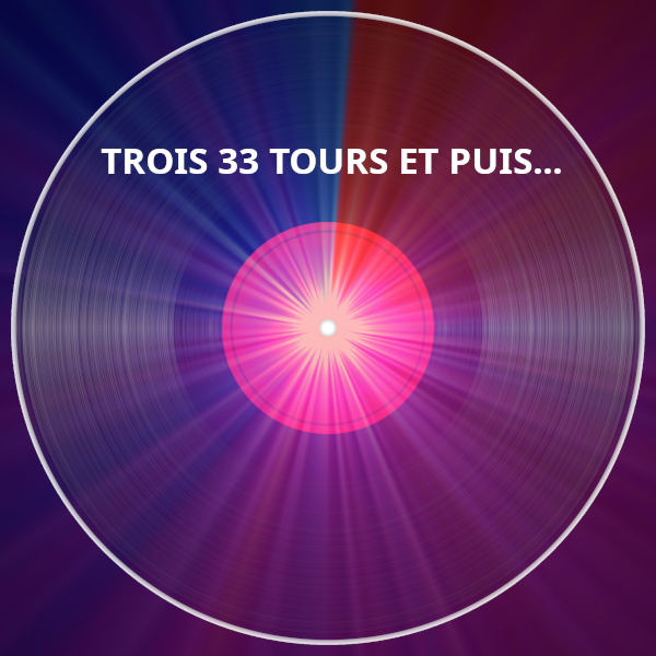 Trois 33 tours et puis...